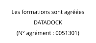 Les formations sont agréées DATADOCK  (N° agrément : 0051301)
